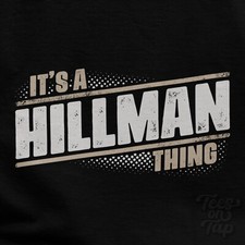 IT'S A HILLMAN THING T-SHIRT name surname funny family gift idea