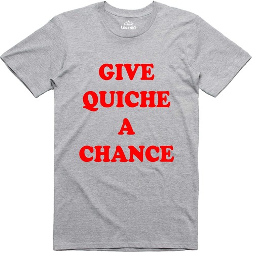 Give quiche chance - a, funny