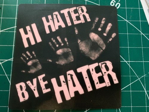 Hater bye - hater,