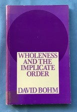 David Bohm:  Wholeness and the