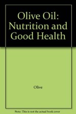 Olive Oil: Nutrition and Good Health-Olive Oil: Nutrition and Good Health Editi