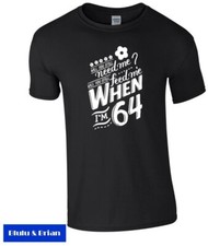 When I'm 64 T-shirt The