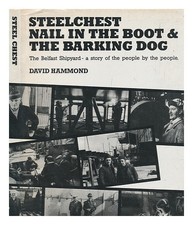 HAMMOND, DAVID Steelchest, nail in the boot and the barking dog : the Belfast sh