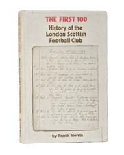 The First 100 (Frank Morris - 1977) History Of The London Scottish Football Club