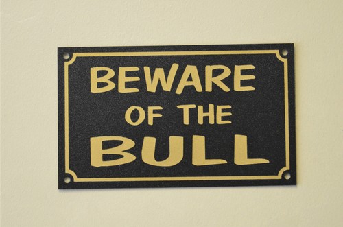 Beware the bull sign - of,