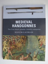Medieval Handgonnes: The first black powder infantry weapons (Weapon 3)