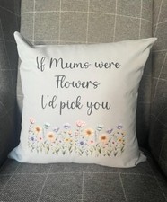 If Mums Were Flowers Cushion