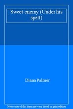Sweet enemy (Under his spell) By Diana Palmer