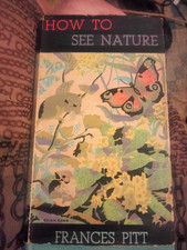 How to see Nature     by Frances Pitt.  1st Edition 