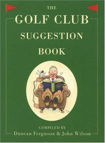 The golf club suggestion book - golf,