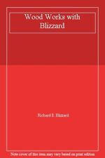 Wood Works with Blizzard By Richard E. Blizzard