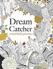 Dream Catcher: a soul bird's journey: A beautiful and inspiring colouring book,