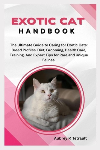 Exotic cat handbook - cat, handbook: