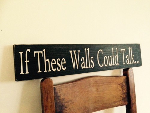 These walls could talk - talk, sign