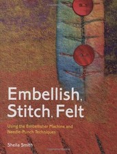 Embellish, Stitch, Felt: Using
