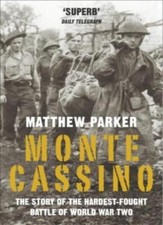 Monte Cassino: The Story of the Hardest-fought Battle of World War Two By Matth