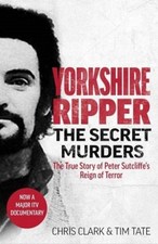 Tim Tate, Chris Clark & : Yorkshire Ripper - The Secret Murders: T Amazing Value