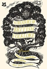 A Treasury of British Folklore: Maypoles, Mandrakes & Mistletoe By Dee Dee Chai