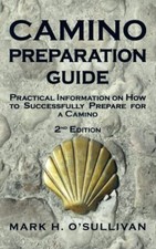Camino Preparation Guide: Practical Information on How... - O'Sullivan, Mark  H