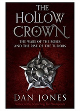 The Hollow Crown: The Wars of the Roses and the Rise of the Tud... by Jones, Dan