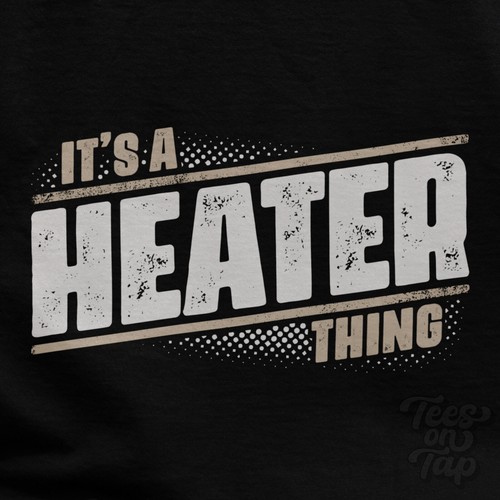 Heater thing t shirt - a,