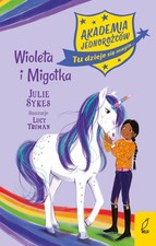 Akademia jednorożców Tom 11 Wioletta i Migotka By Sykes, Julie Julie Sykes,