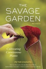 The Savage Garden, Revised: Cultivating Carnivorous Plants by Peter D'Amato (Eng