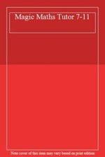 Magic Maths Tutor 7-11,