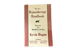 The New Hypnotherapy Handbook: Hypnosis and Mind Body Healing by Kevin Hogan...