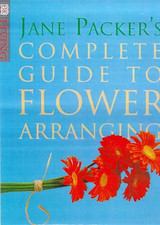 Jane Packer's Complete Guide to Flower Arranging - Packer, Jane.