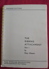  The Ribbing Attachment Book 1 By Mary  Weaver For Machine Knitting