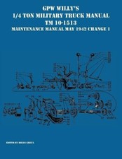 GPW Willy's 1/4 Ton Military Truck Manual TM 10-1513 Maintenance Manual May