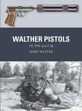 Walther Pistols PP, PPK and P 38 by John Walter (Paperback Book)
