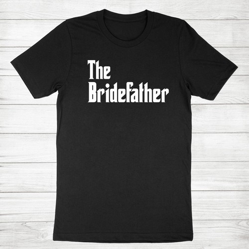The bridefather shirt father - the, t-shirt
