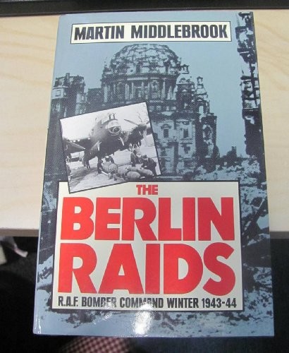 The berlin raids a f - berlin, r.a.f