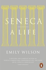 Seneca A Life by Emily Wilson