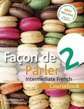 Facon de Parler 2 Coursebook 5th edition: Intermediate French-Angela Aries, Dom