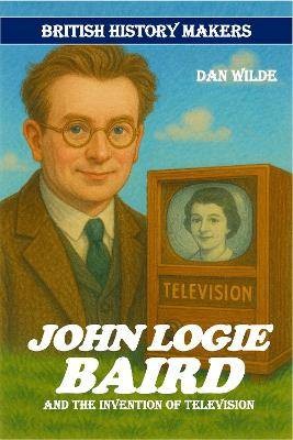 John logie baird dan wilde - baird,,