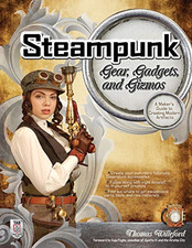 Steampunk Gear, Gadgets, and Gizmos: A Maker's Guide to... - Willeford, Thomas