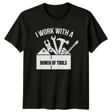 I Work With A Bunch Of Tools