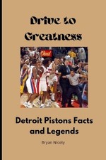 Drive to Greatness: Detroit Pistons Facts and Legends by Bryan Nicely Paperback 