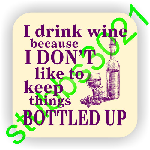 Drink wine because don t - i, don't