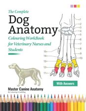 The Complete Dog Anatomy Colouring WorkBook For Veterinary Nurses and Students 