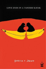 Derrick C Brown Love Ends in a Tandem Kayak (Paperback)