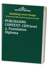 PURCHASING CONTEXT. CIPS level 4. Foundation Diploma by Ian Thompson - Cordie Lt