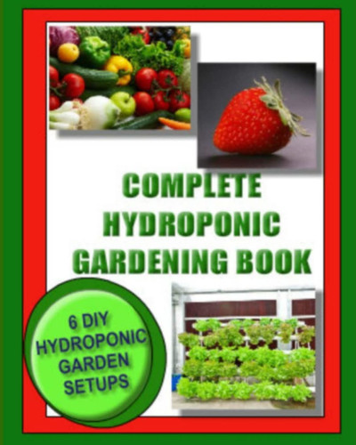 Complete hydroponic gardening - complete,
