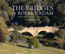 The Bridges of Robert Adam: A Fanciful and Picturesque Tour - Riley, Benjamin