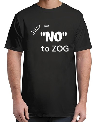 Just say zog t shirt - say, no