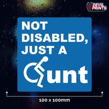 NOT DISABLED JUST A C*NT Funny
