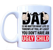 Funny Dad Mug, My Ugly Child